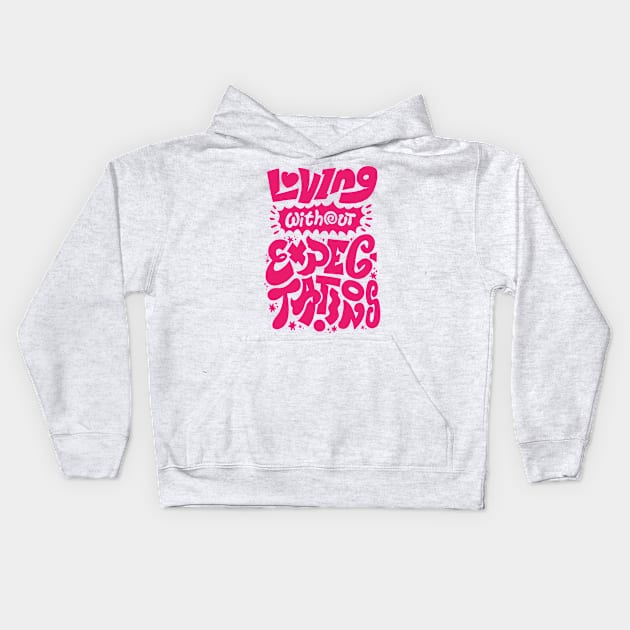 Loving Without Expectations - Pink Version Kids Hoodie by WholesomeManifest